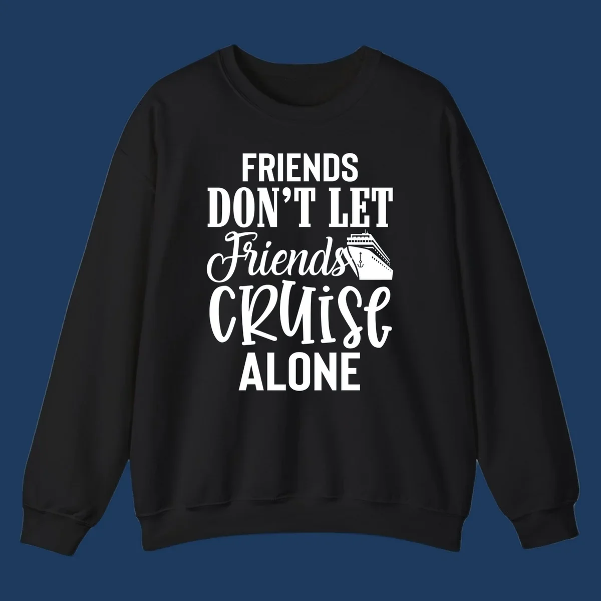 White text on gray background reading 'Friends Don't Let Friends Cruise Alone' with a cruise ship illustration and anchor