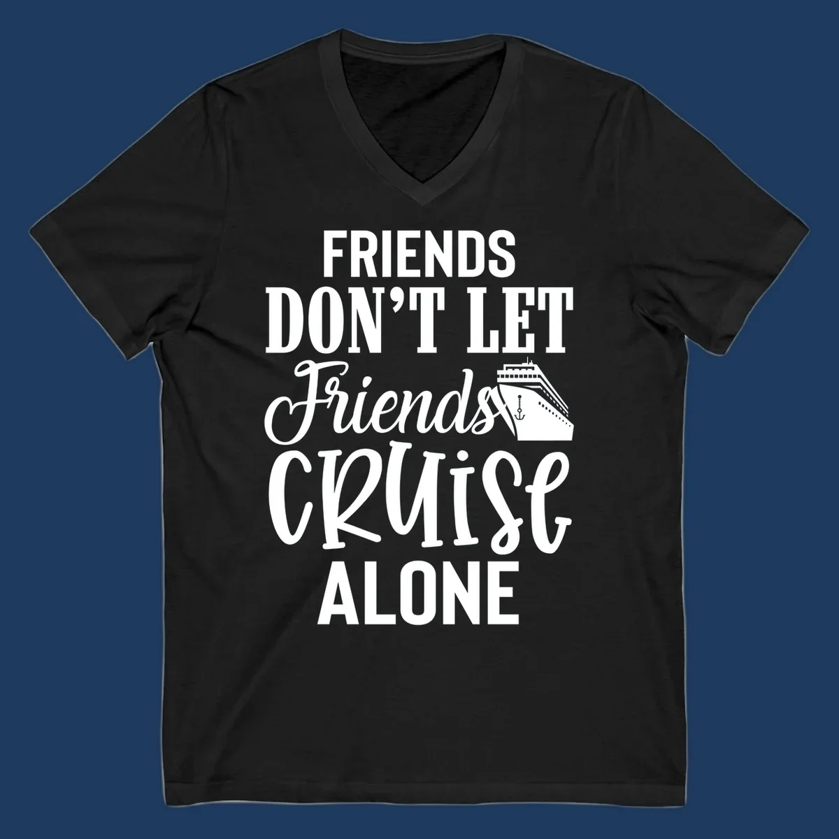 White text on gray background reading 'Friends Don't Let Friends Cruise Alone' with a cruise ship illustration and anchor