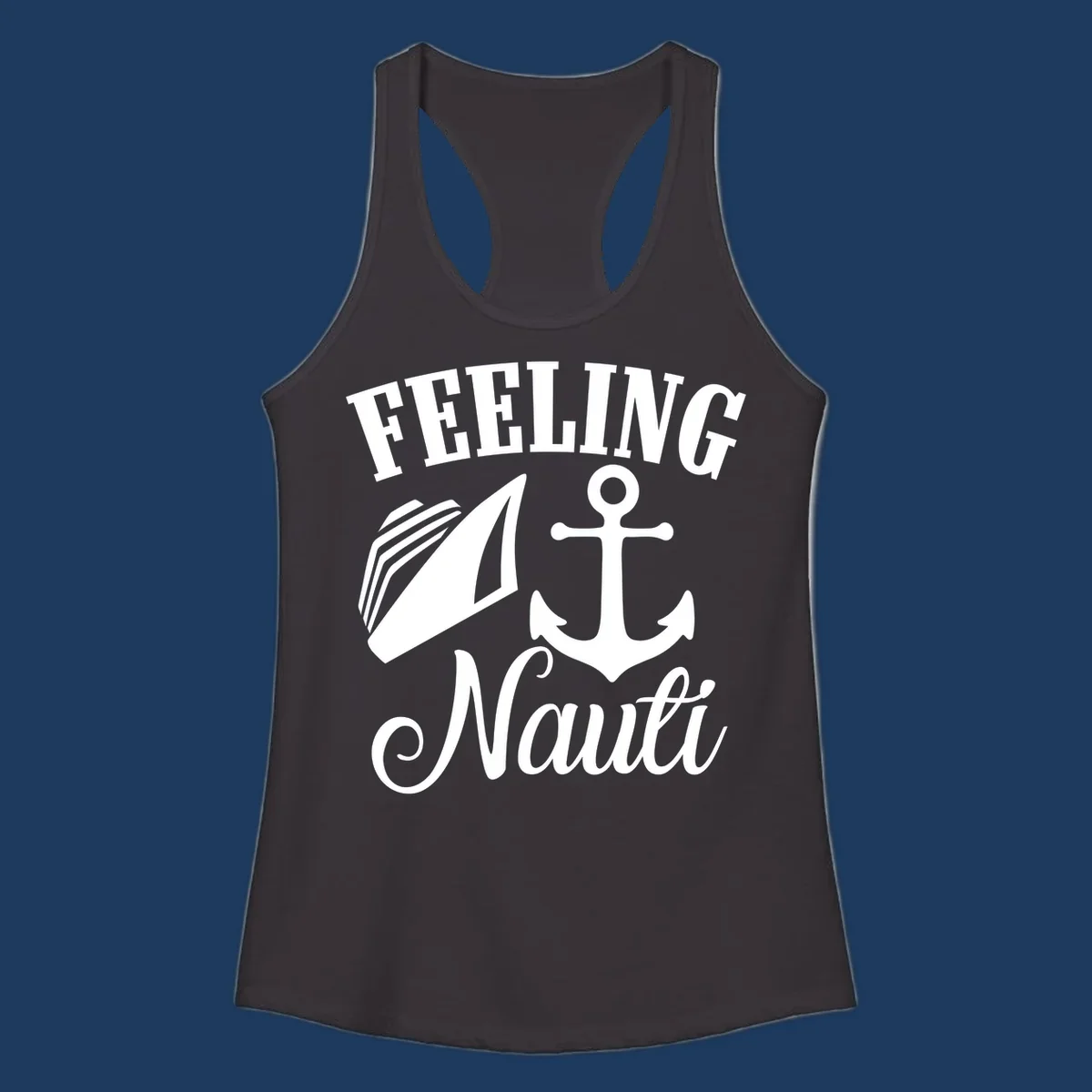 White anchor and sailboat illustration with 'FEELING NAUTI' text on gray background, nautical cruise design