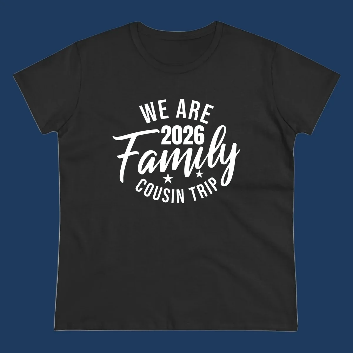 White text on gray background reading 'We Are 2026 Family Cousin Trip' with decorative stars, perfect for matching family cruise shirts.
