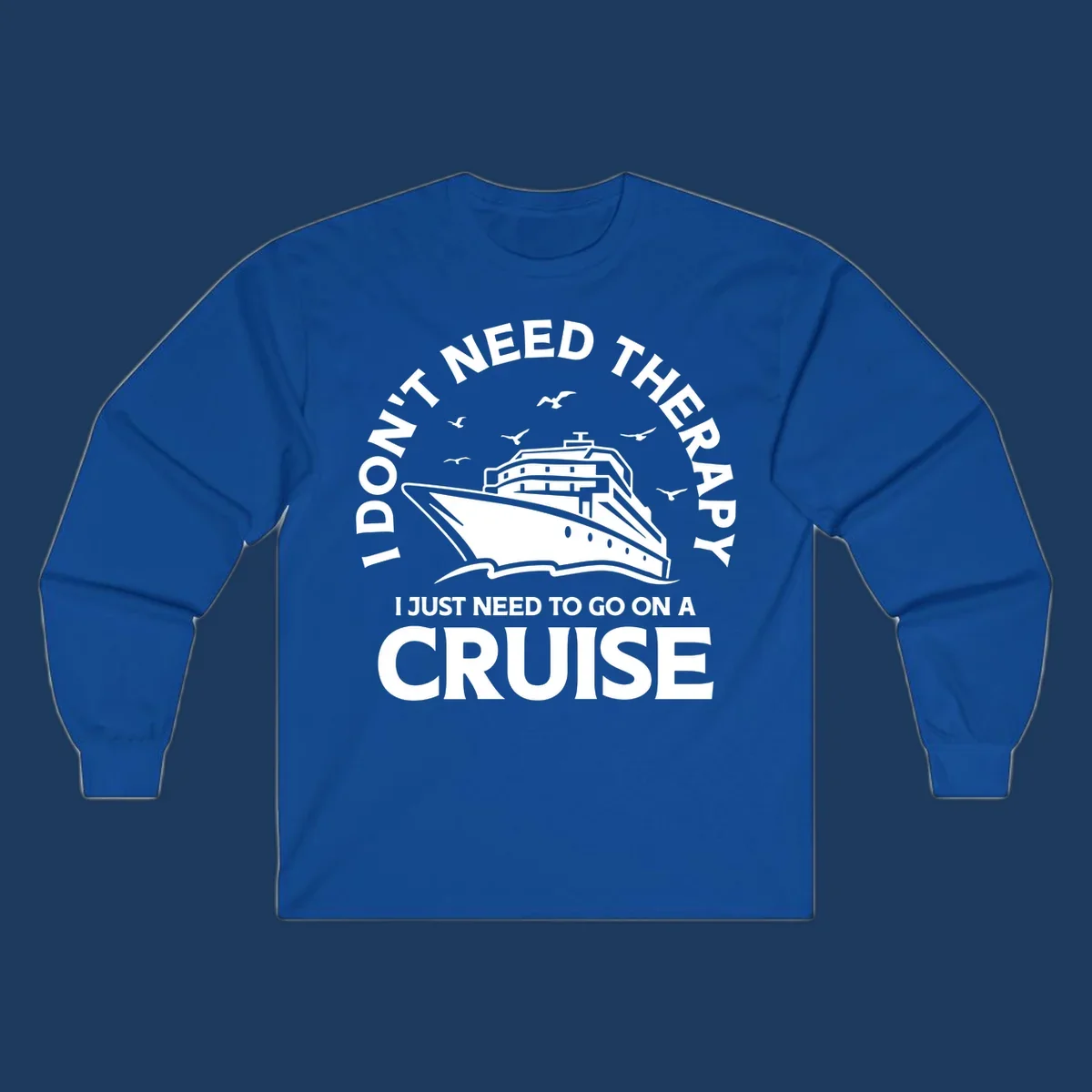 Therapy cruise escape design: cruise ship with seagulls and circular text reading 'I don't need therapy I just need to go on a cruise'