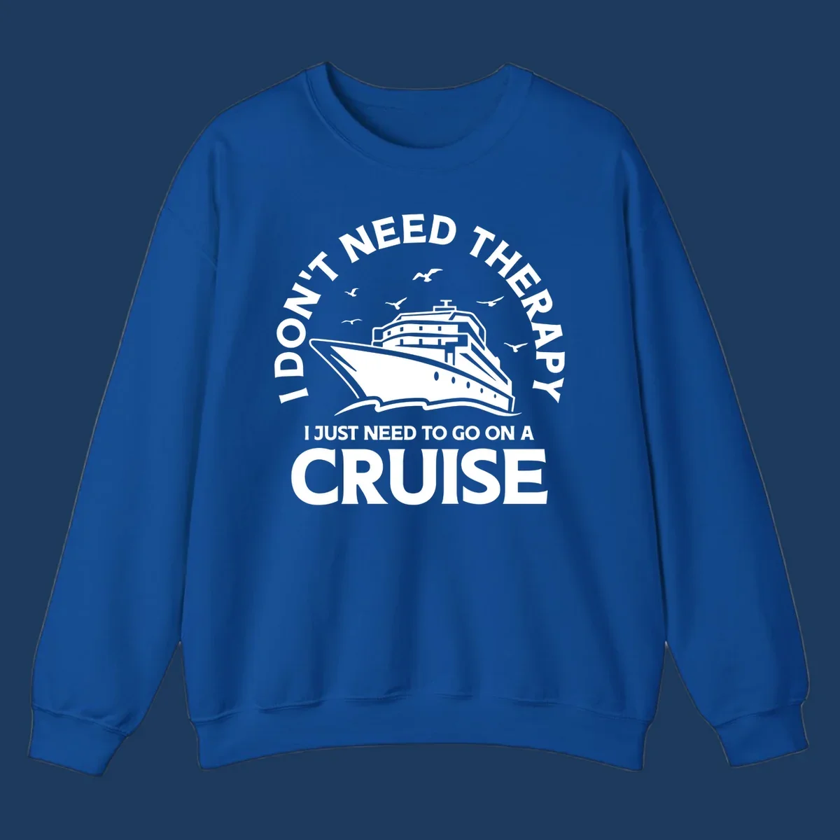 Therapy cruise escape design: cruise ship with seagulls and circular text reading 'I don't need therapy I just need to go on a cruise'