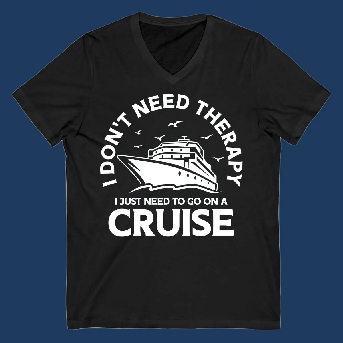 Therapy cruise escape design: cruise ship with seagulls and circular text reading 'I don't need therapy I just need to go on a cruise'