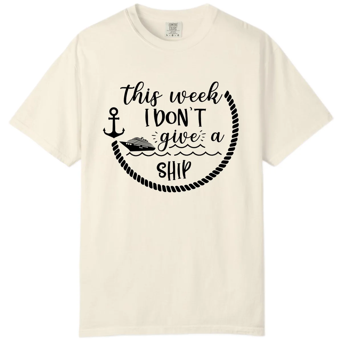 This Week I Don't Give A Ship Comfort Color in Ivory