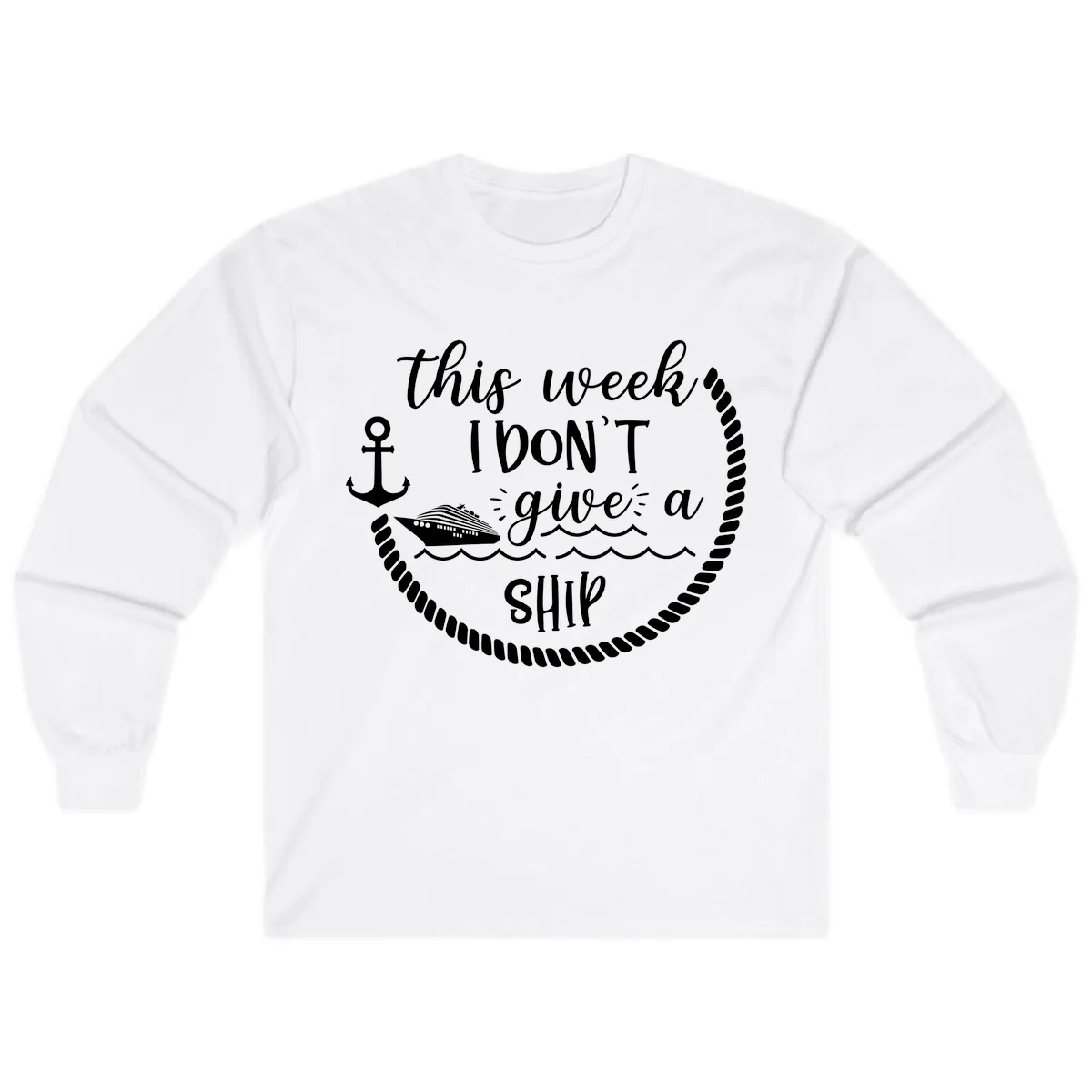 This Week I Don't Give A Ship Long Sleeve in White