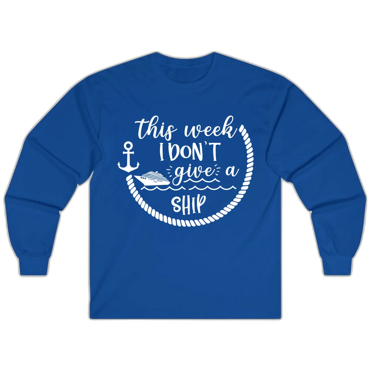 This Week I Don't Give A Ship Long Sleeve in Royal