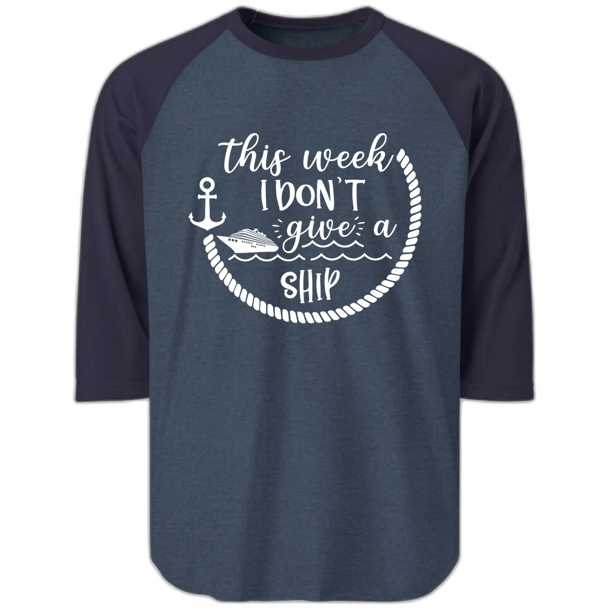 This Week I Don't Give A Ship Raglan 3/4 in Heather Denim Navy