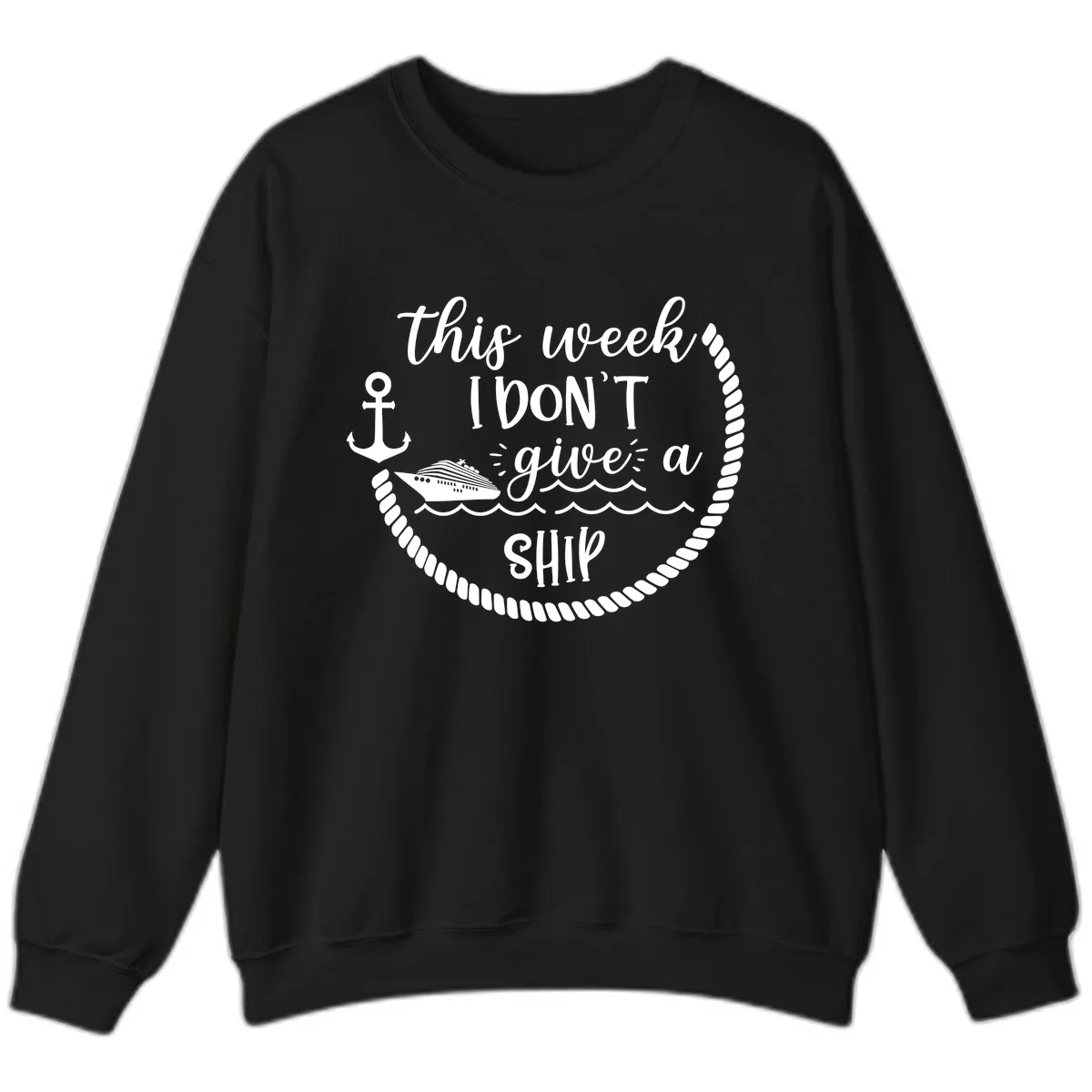 This Week I Don't Give A Ship Sweatshirt in Black