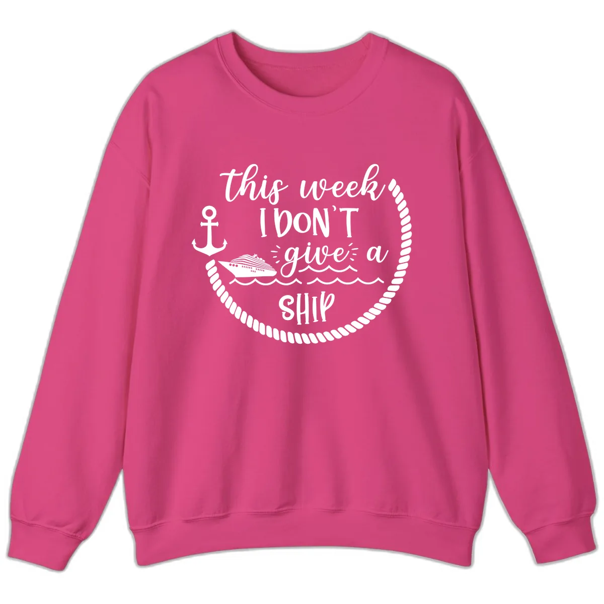 This Week I Don't Give A Ship Sweatshirt in Heliconia