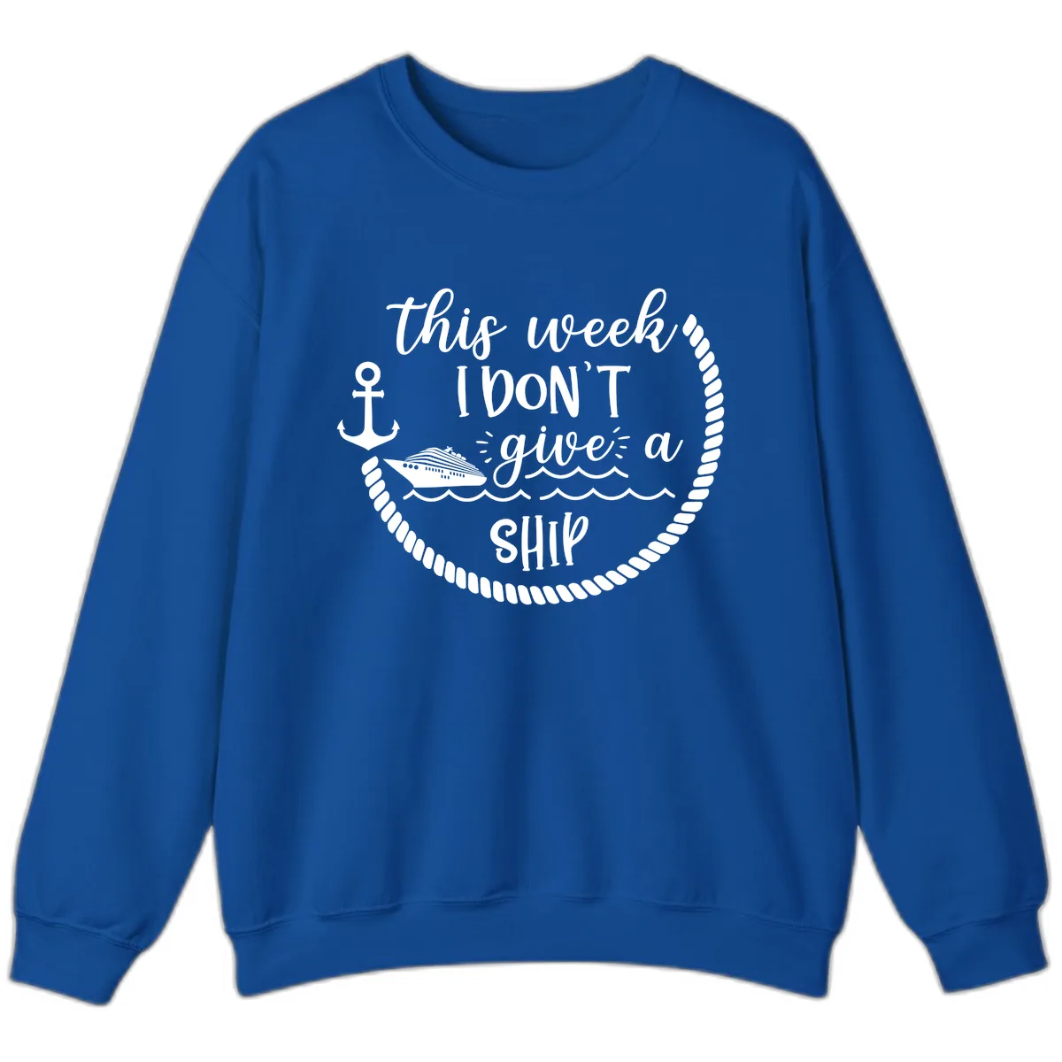 This Week I Don't Give A Ship Sweatshirt in Royal