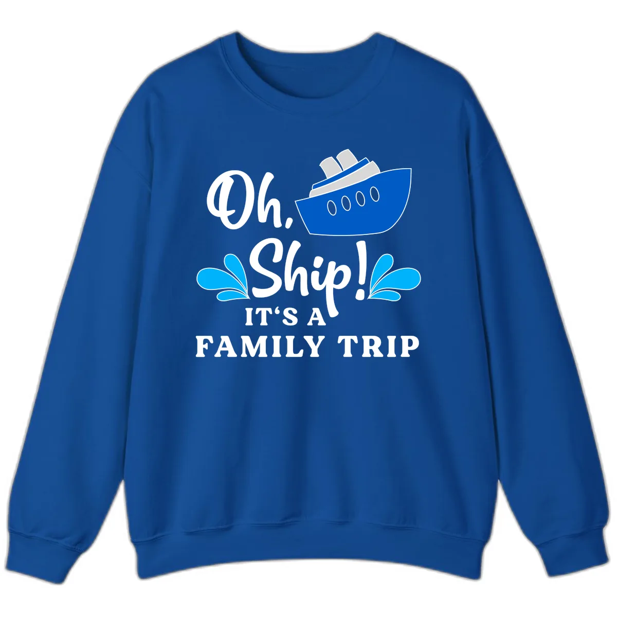 Oh Ship It's A Family Trip Sweatshirt in Royal