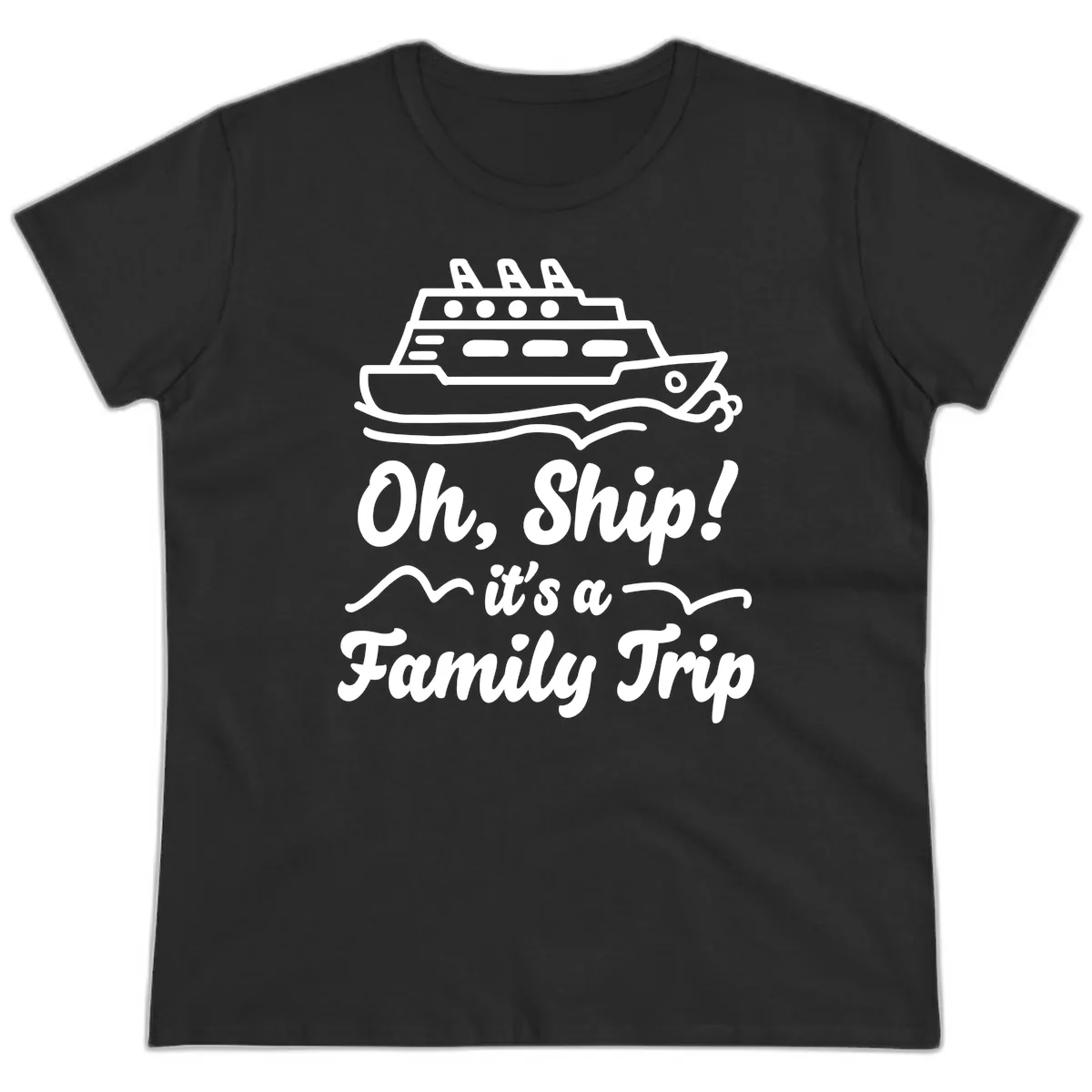 Oh Ship It's A Family Trip Ladies Tee in Black