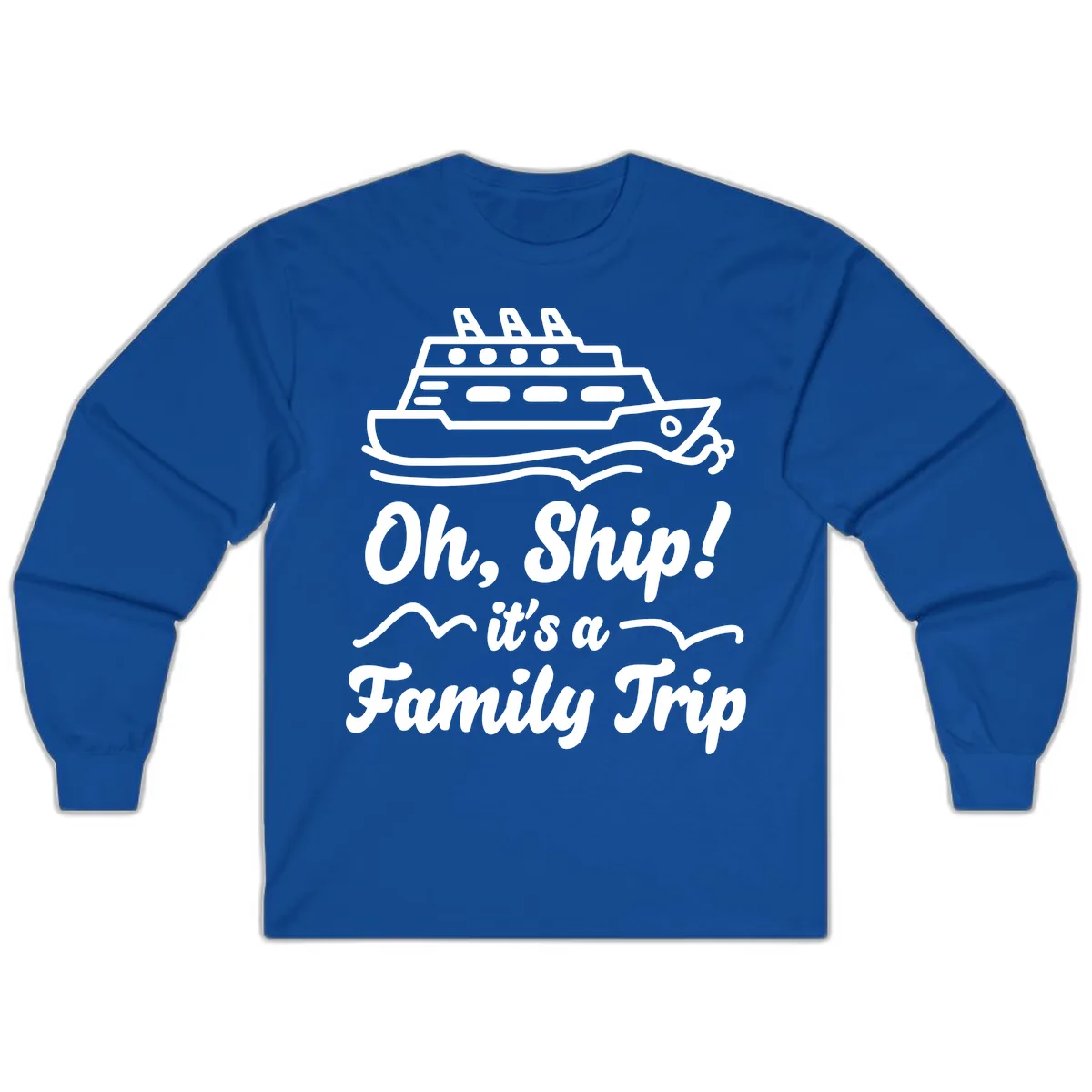 Oh Ship It's A Family Trip Long Sleeve in Royal