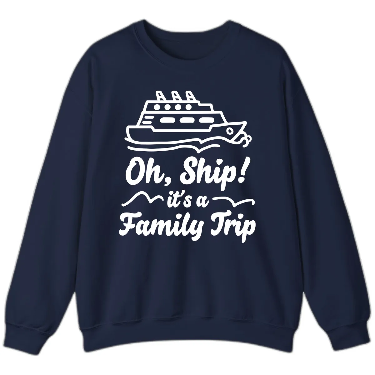 Oh Ship It's A Family Trip Sweatshirt in Navy