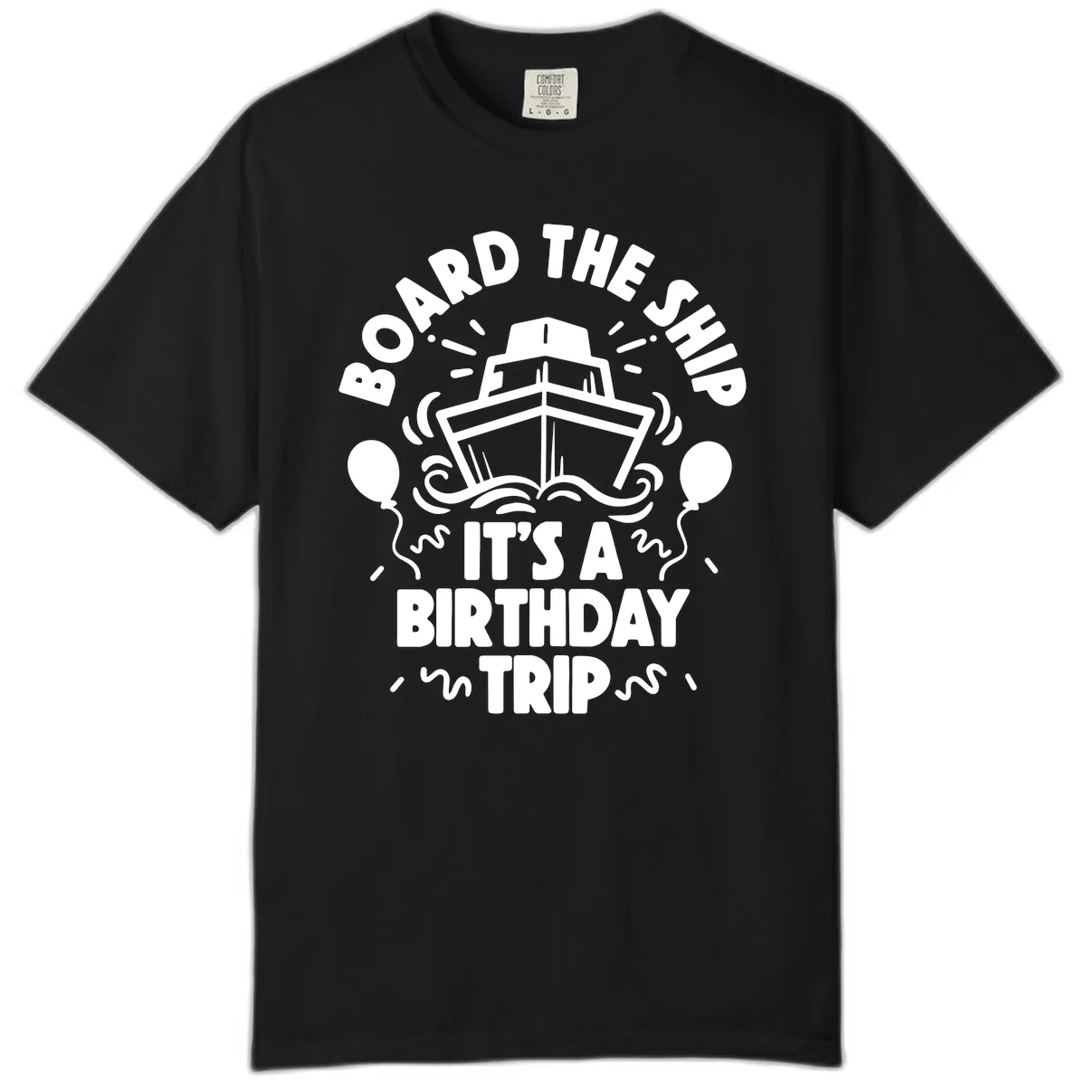 Aboard The Ship Birthday Trip Comfort Color in Black