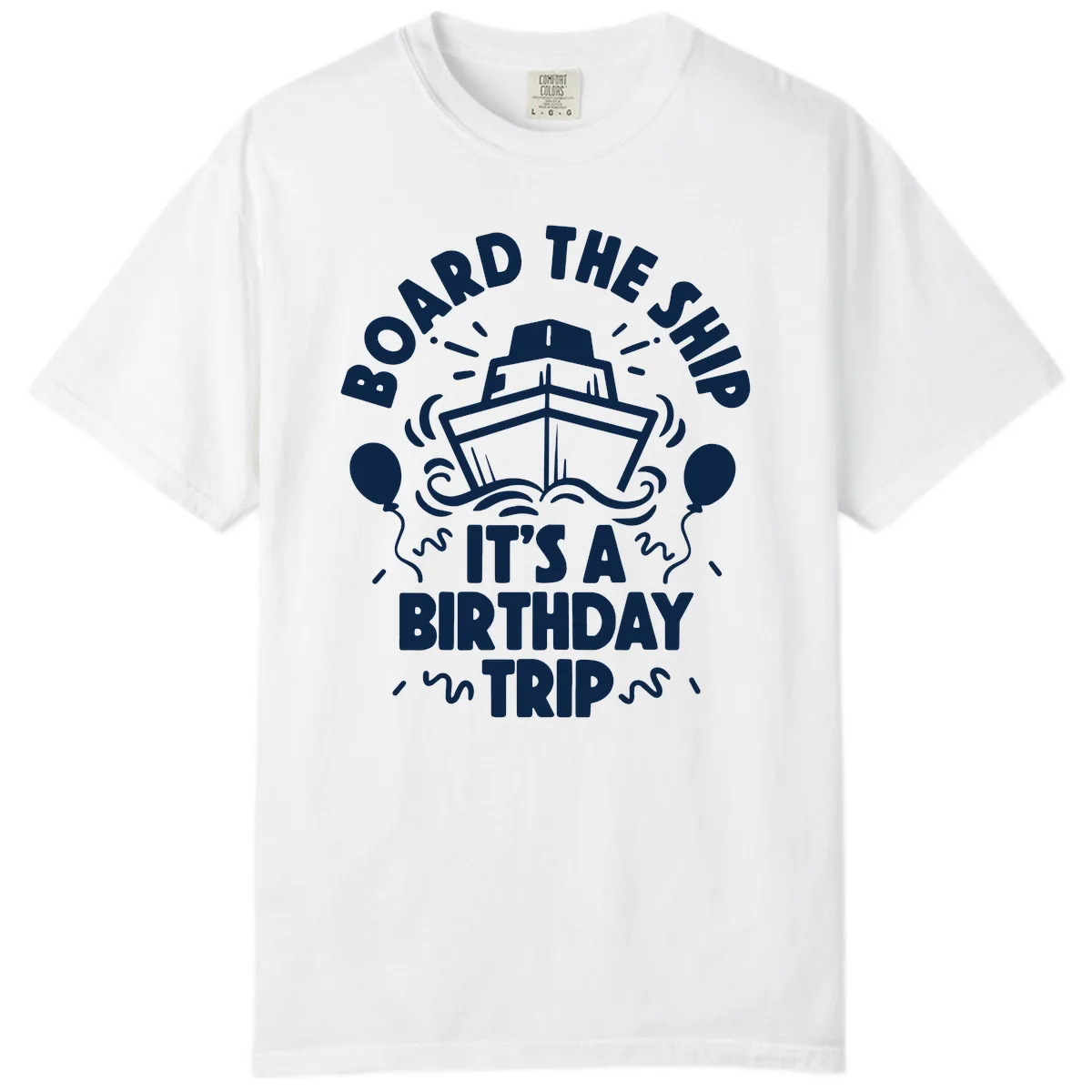 Aboard The Ship Birthday Trip Comfort Color in White