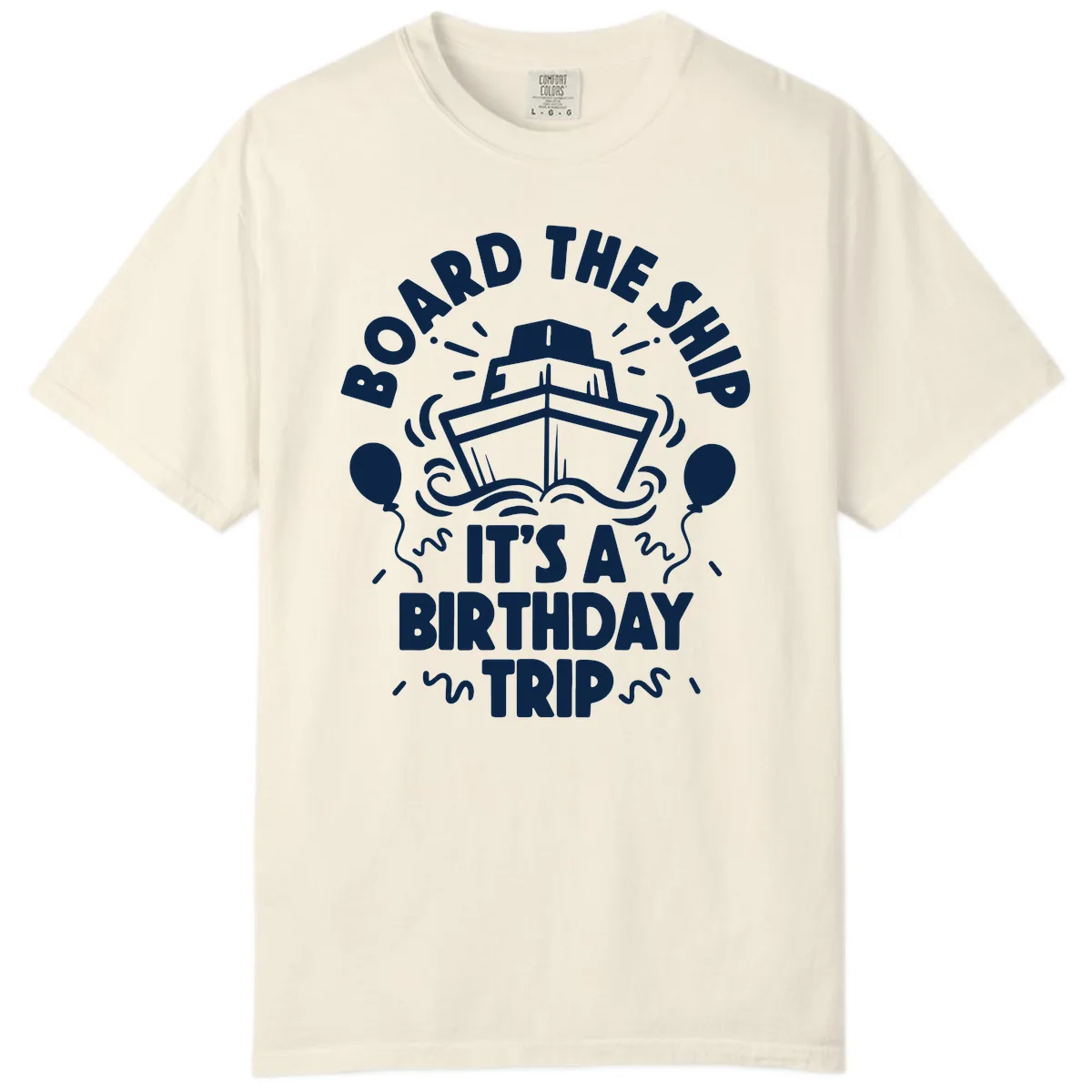 Aboard The Ship Birthday Trip Comfort Color in Ivory