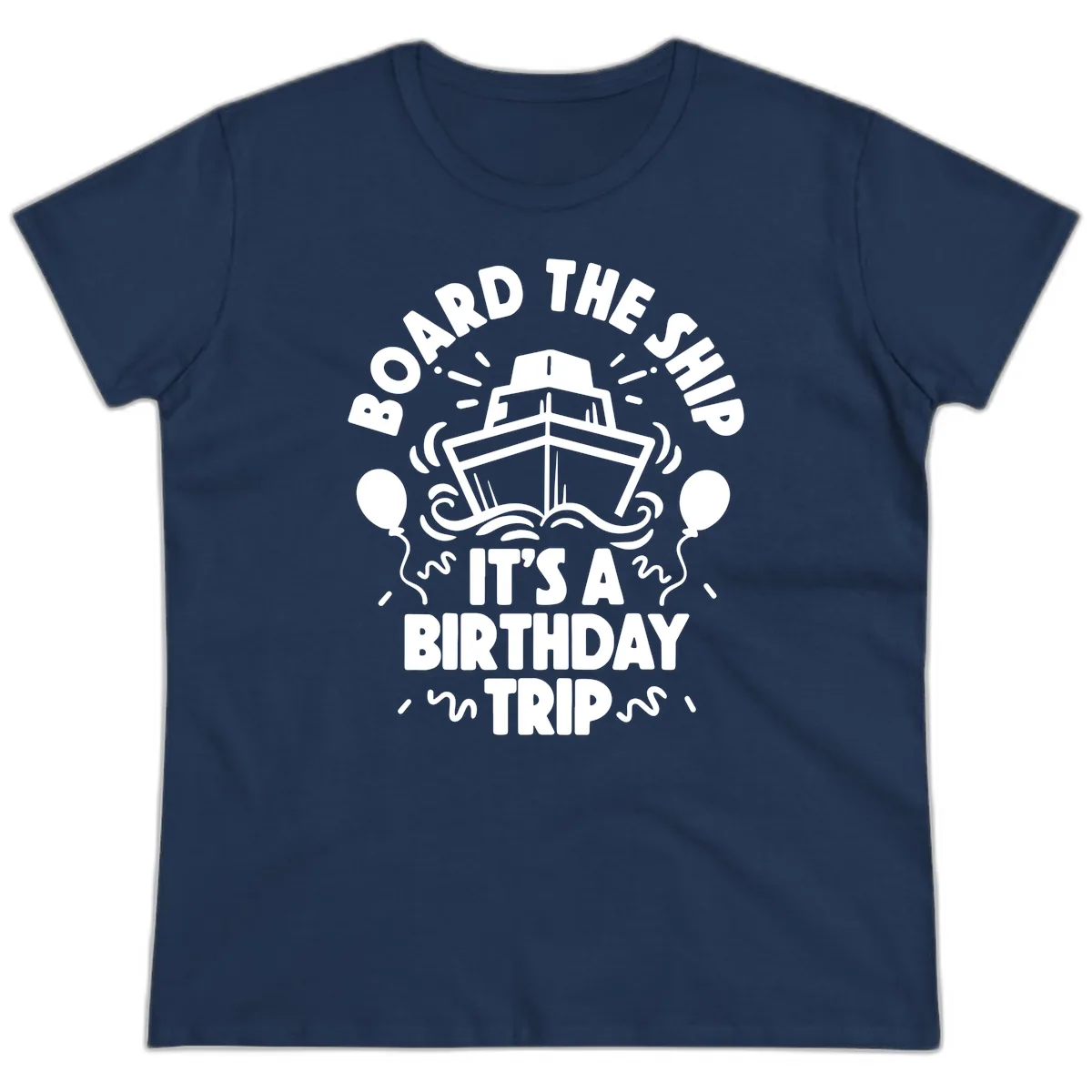 Aboard The Ship Birthday Trip Ladies Tee in Navy