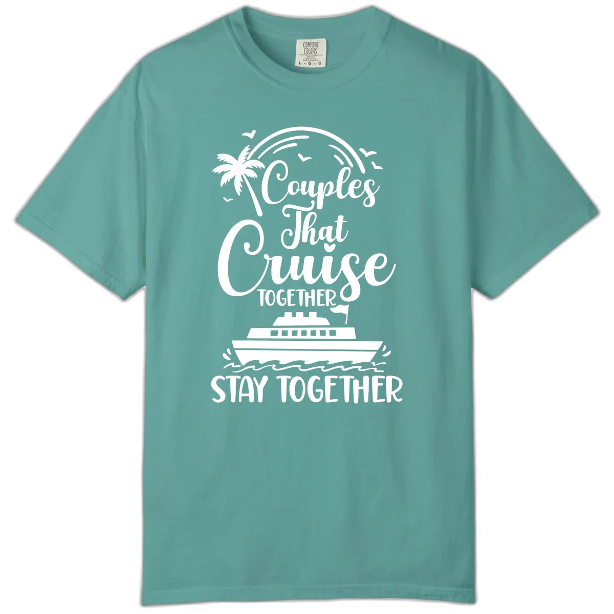 Couples That Cruise Together Stay Together Comfort Color in Seafoam