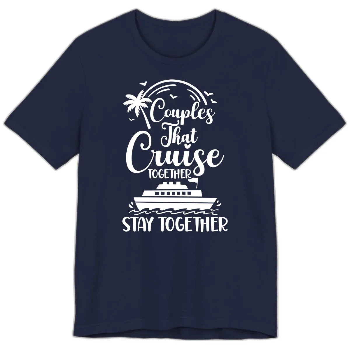 Couples That Cruise Together Stay Together Premium T-Shirt in Navy
