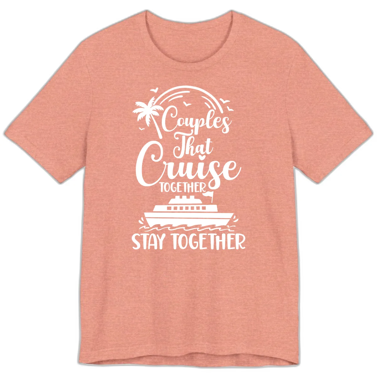 Couples That Cruise Together Stay Together Premium T-Shirt in Heather Sunset