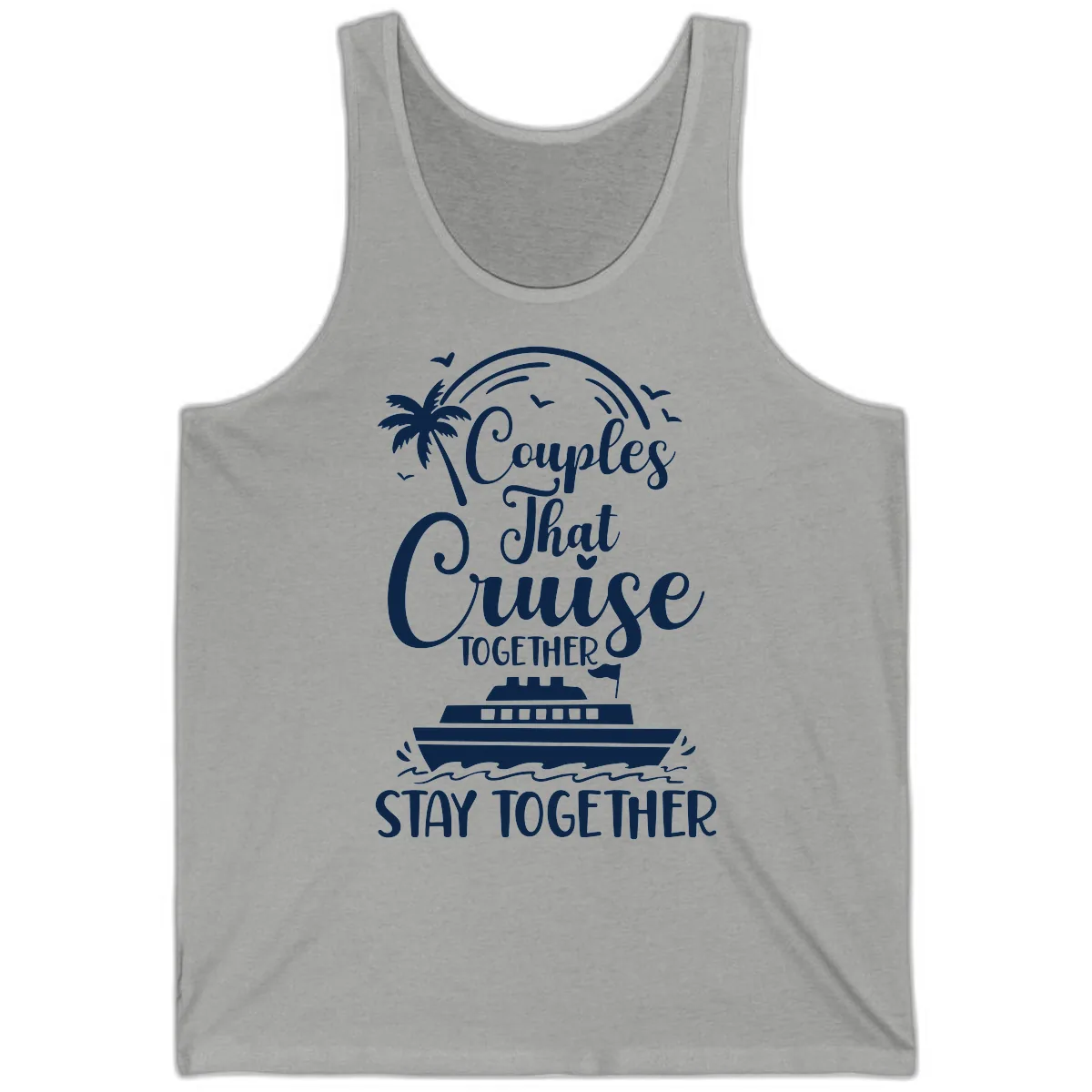 Couples That Cruise Together Stay Together Tank in Athletic Heather