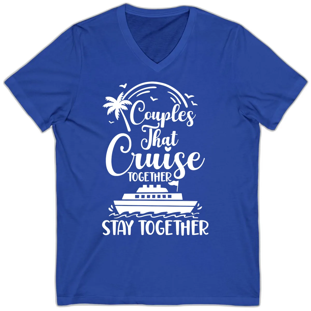 Couples That Cruise Together Stay Together V-Neck in True Royal