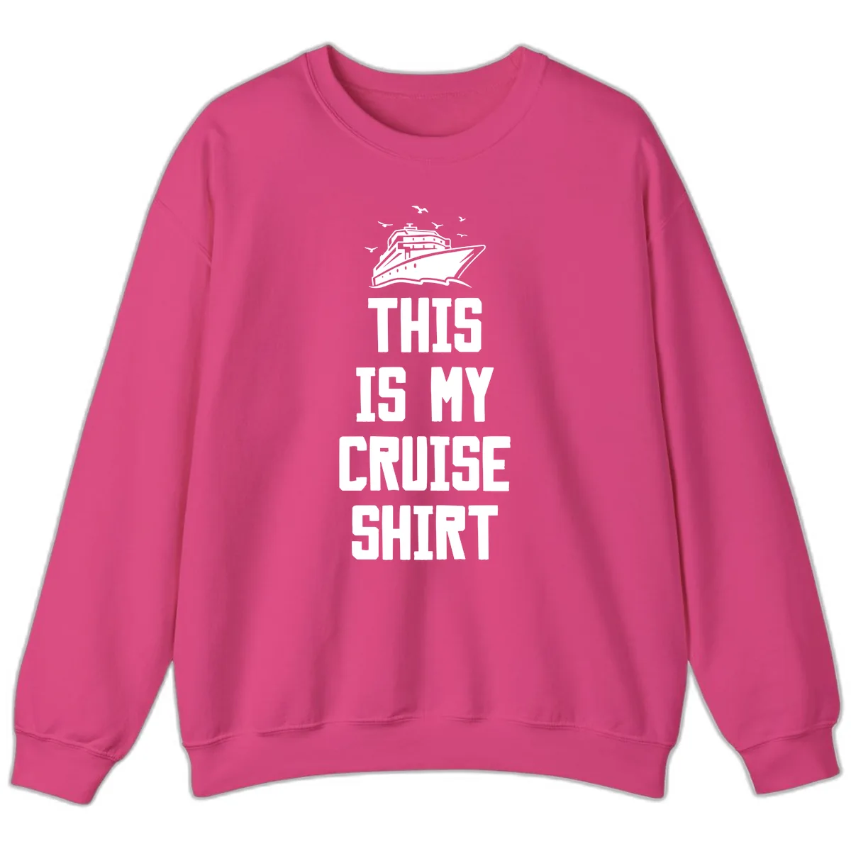 This Is My Cruise Shirt Sweatshirt in Heliconia