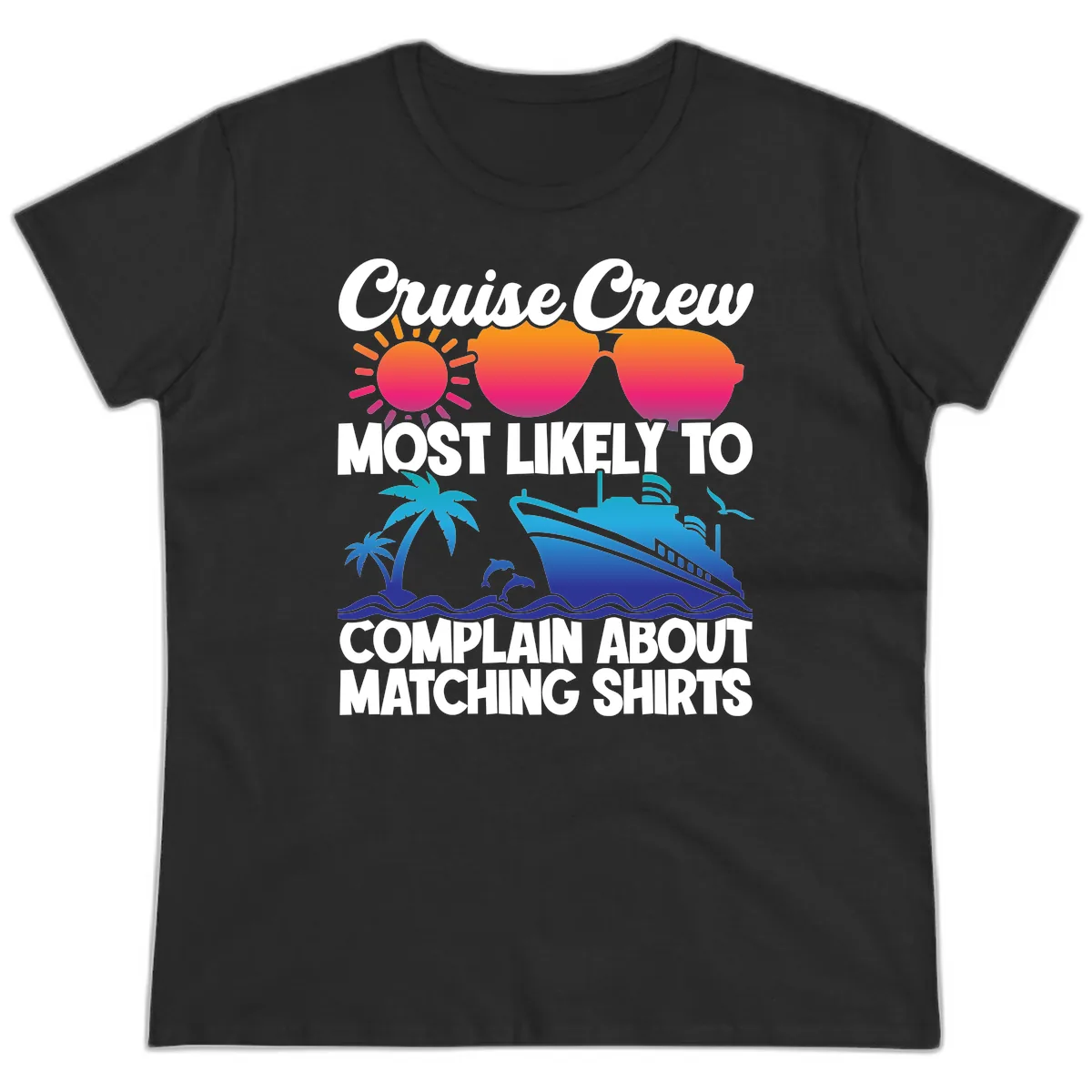 Cruise Crew Most Likely To Complain Ladies Tee in Black