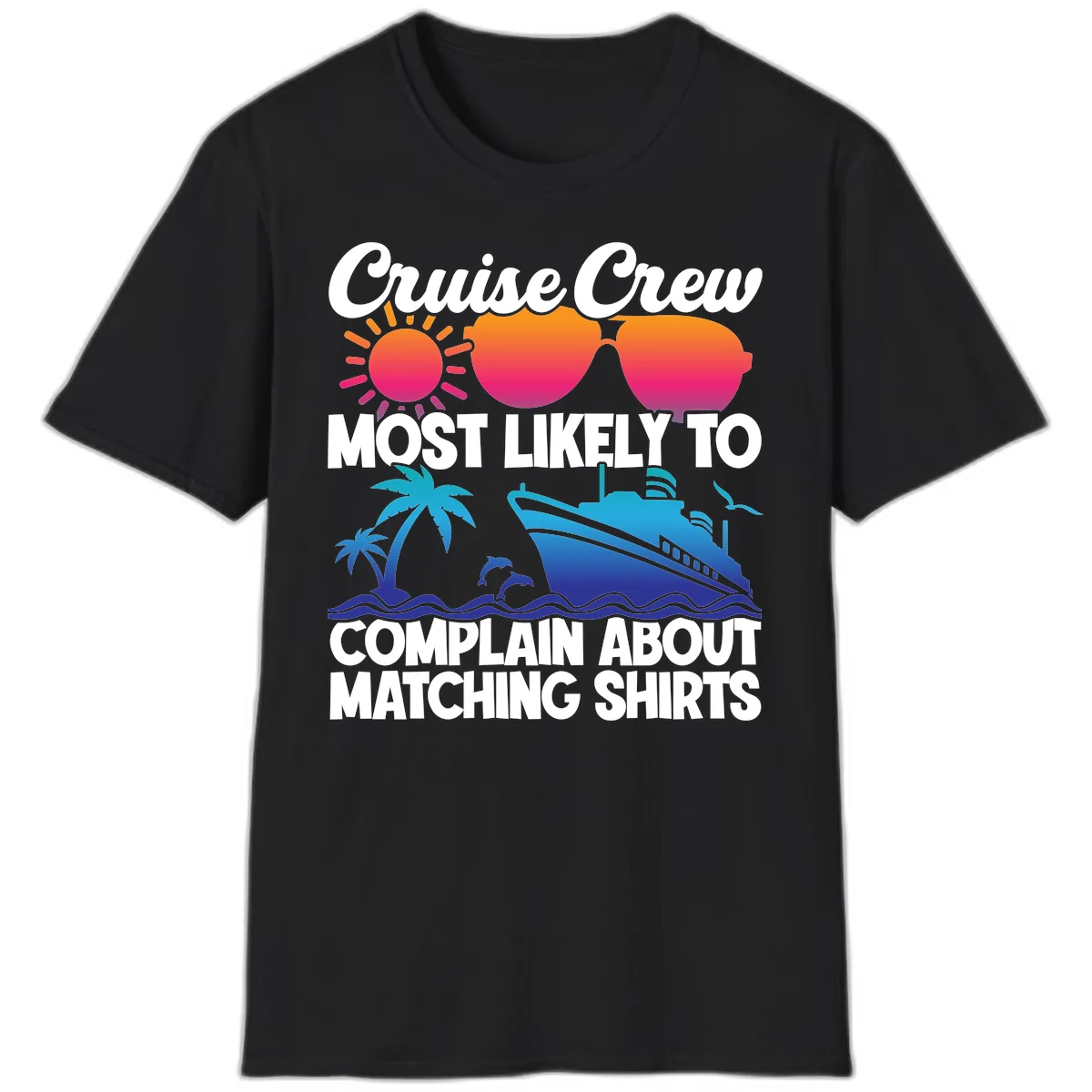 Cruise Crew Most Likely To Complain T-Shirt in Black