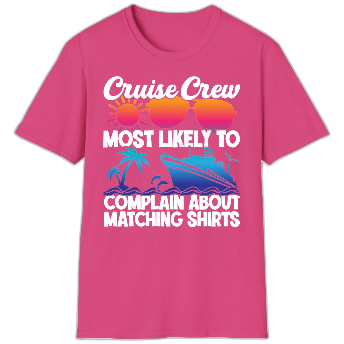 Cruise Crew Most Likely To Complain T-Shirt in Heliconia
