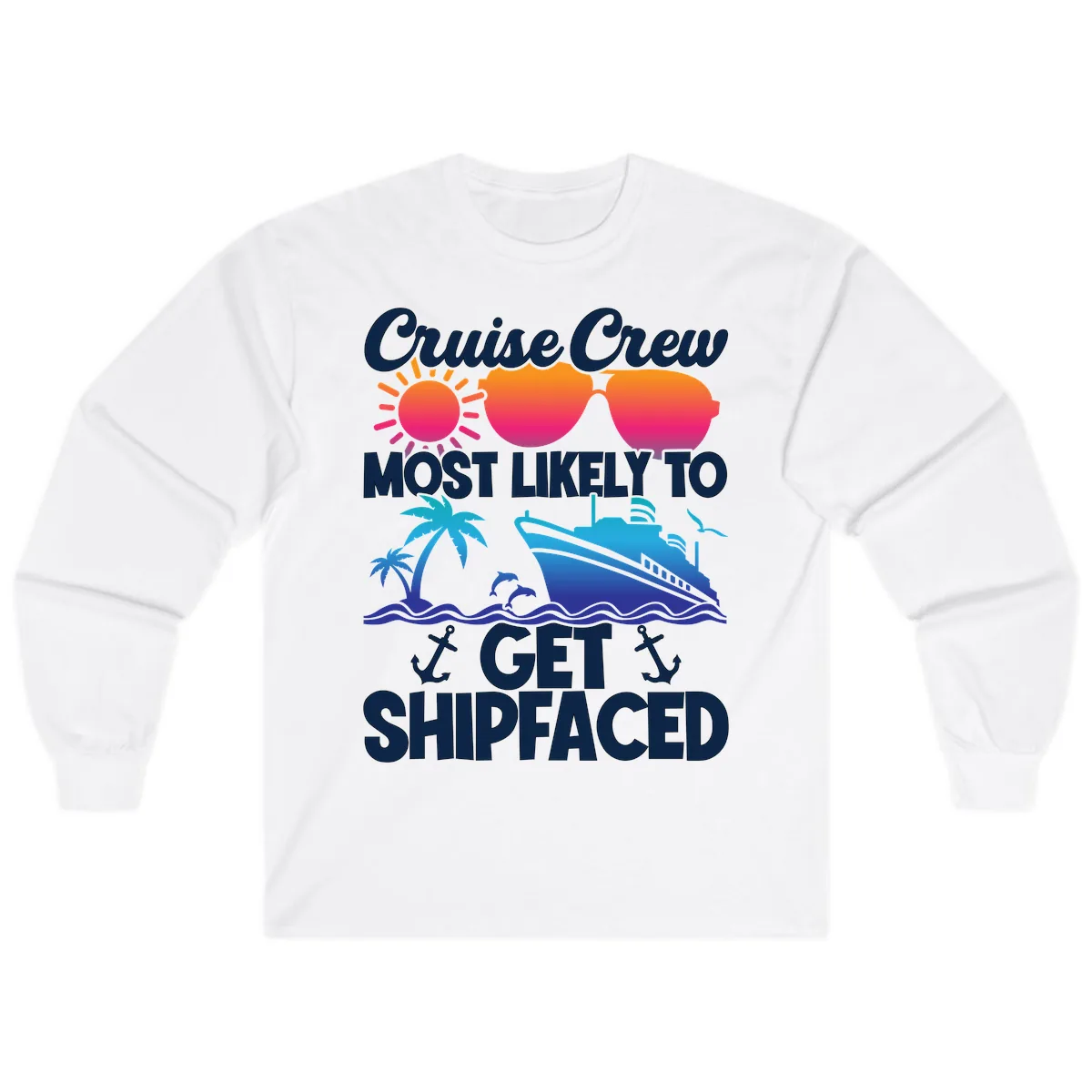 Cruise Crew Most Likely To Get Shipfaced Long Sleeve in White