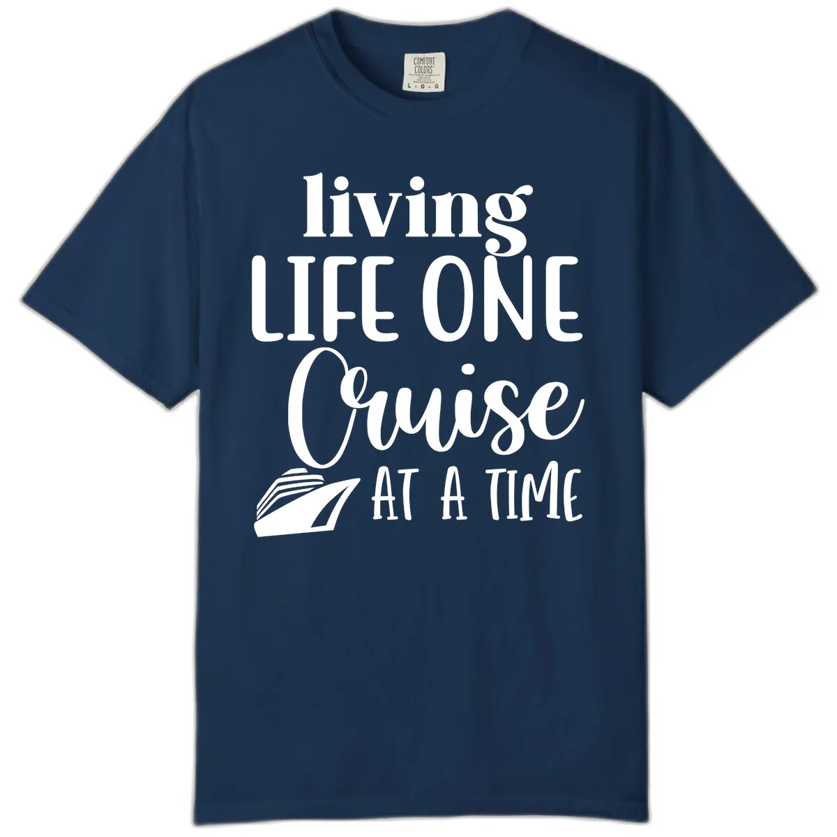 Living Life One Cruise At A Time Comfort Color in Navy