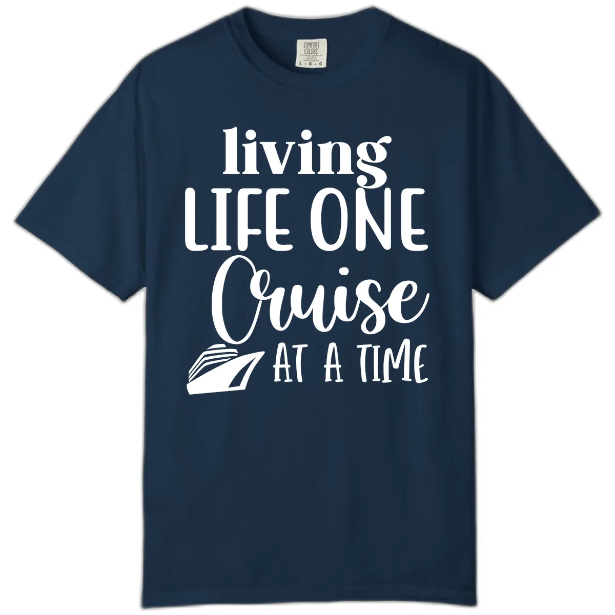 Living Life One Cruise At A Time Comfort Color in True Navy