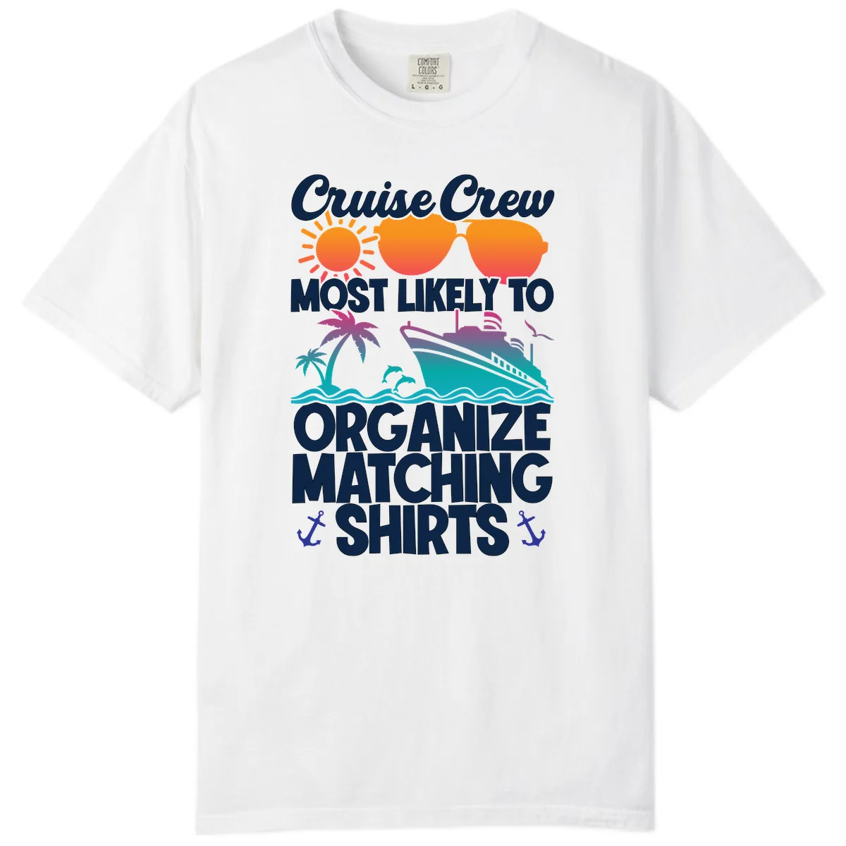 Cruise Crew Most Likely To Organize Matching Shirts Comfort Color in White