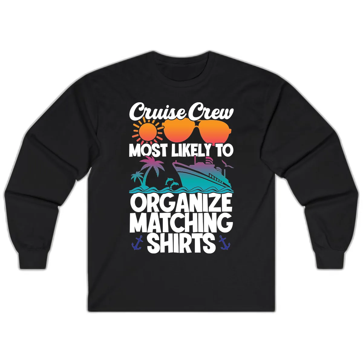 Cruise Crew Most Likely To Organize Matching Shirts Long Sleeve in Black