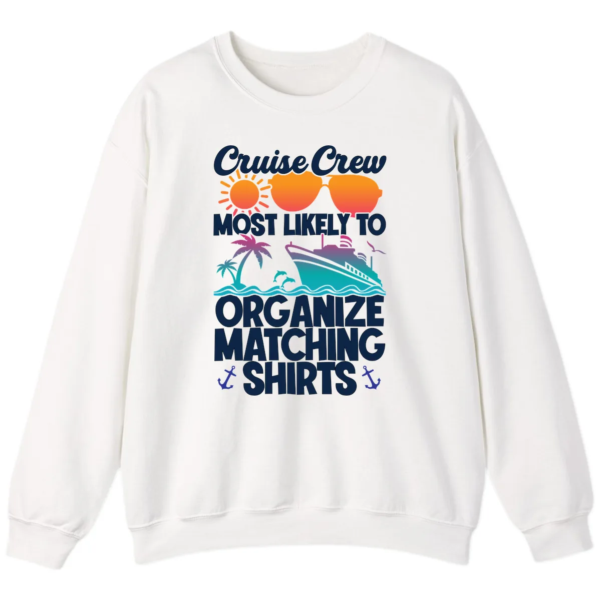 Cruise Crew Most Likely To Organize Matching Shirts Sweatshirt in White