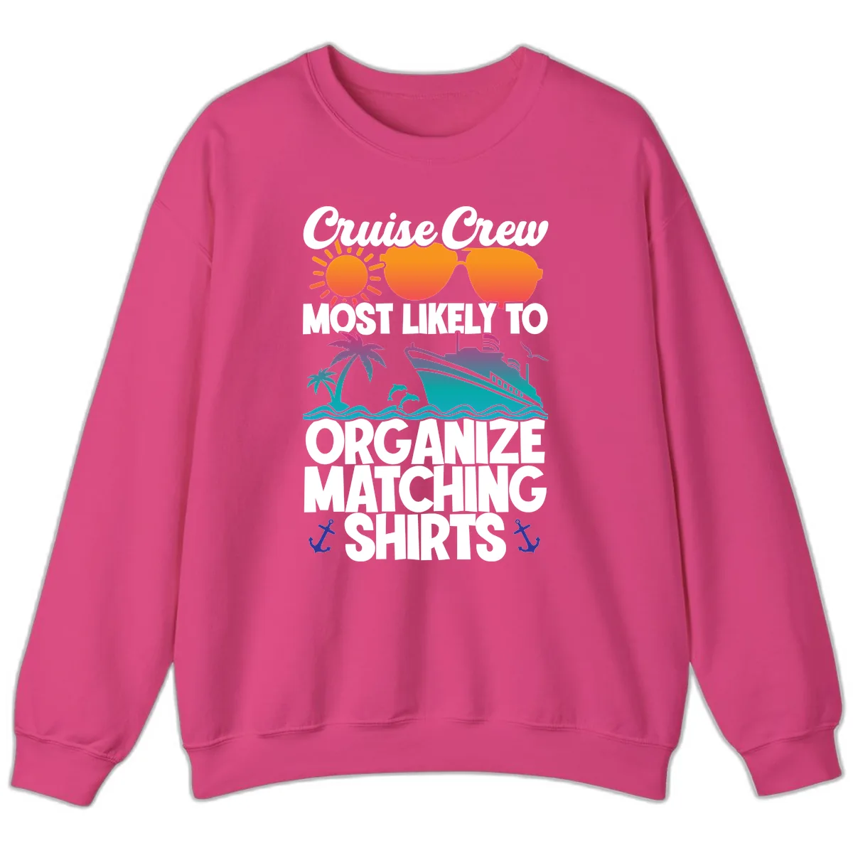 Cruise Crew Most Likely To Organize Matching Shirts Sweatshirt in Heliconia