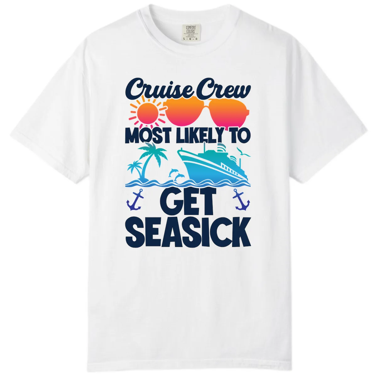 Cruise Crew Most Likely To Get Seasick Comfort Color in White