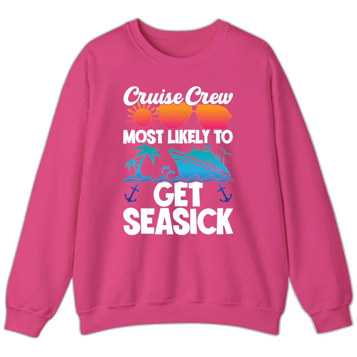 Cruise Crew Most Likely To Get Seasick Sweatshirt in Heliconia