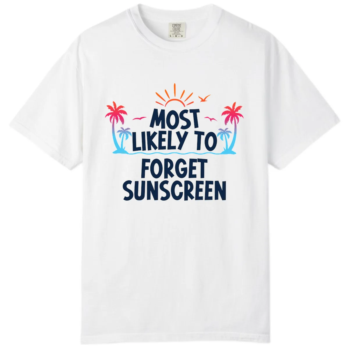 Most Likely To Forget Sunscreen Comfort Color in White