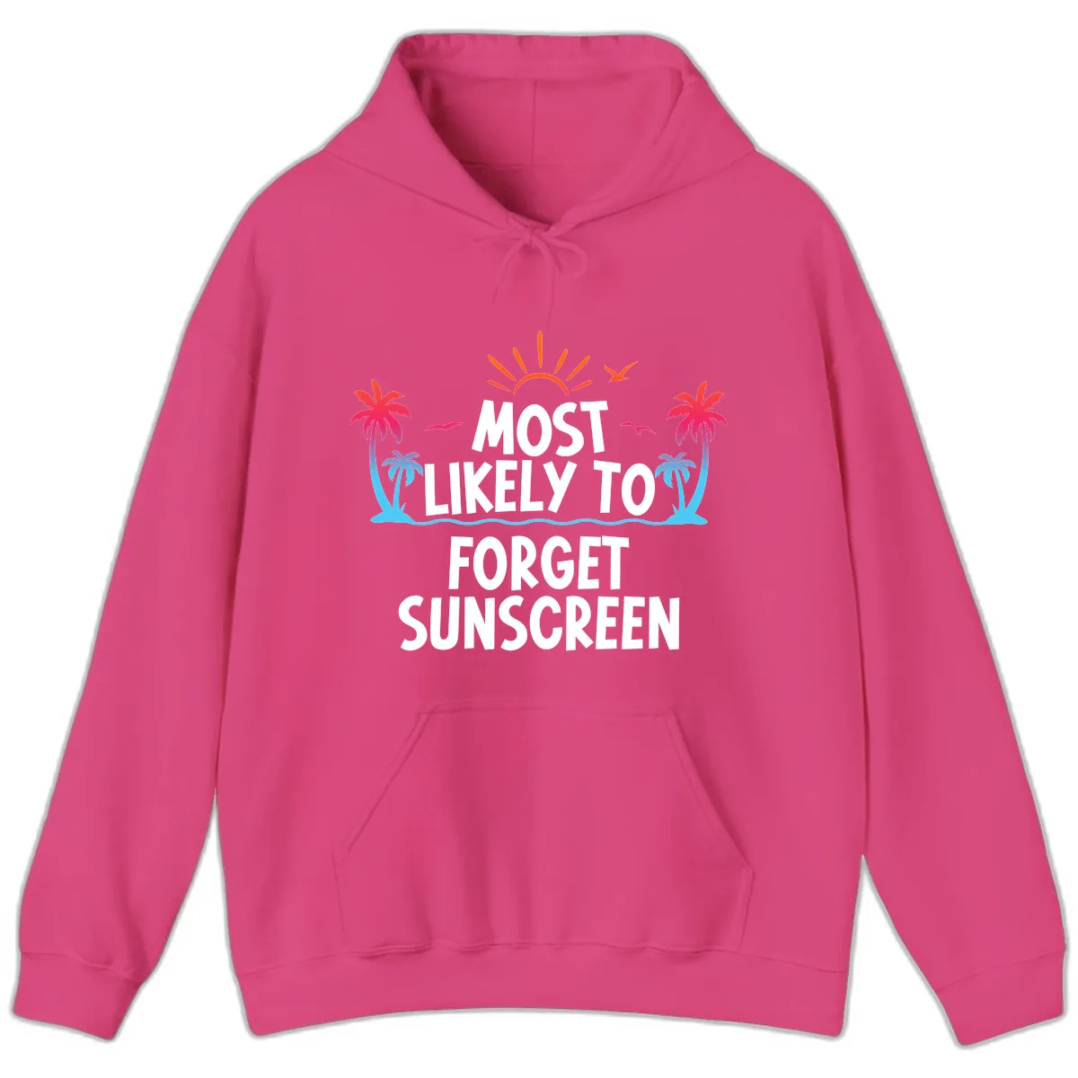 Most Likely To Forget Sunscreen Hoodie in Heliconia