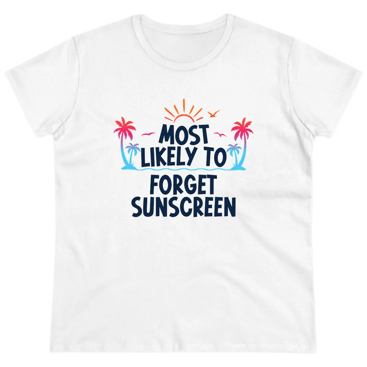 Most Likely To Forget Sunscreen Ladies Tee in White