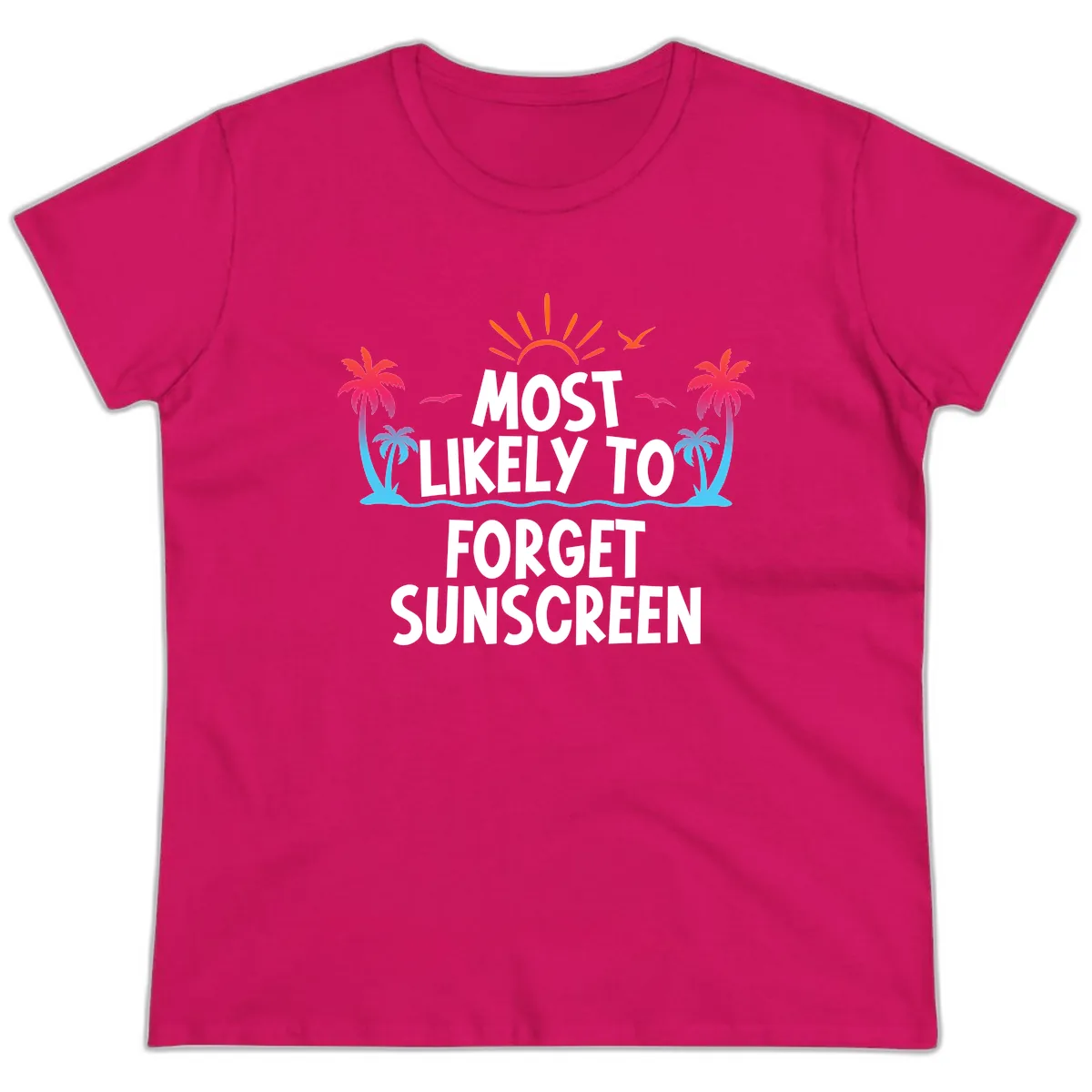 Most Likely To Forget Sunscreen Ladies Tee in Heliconia
