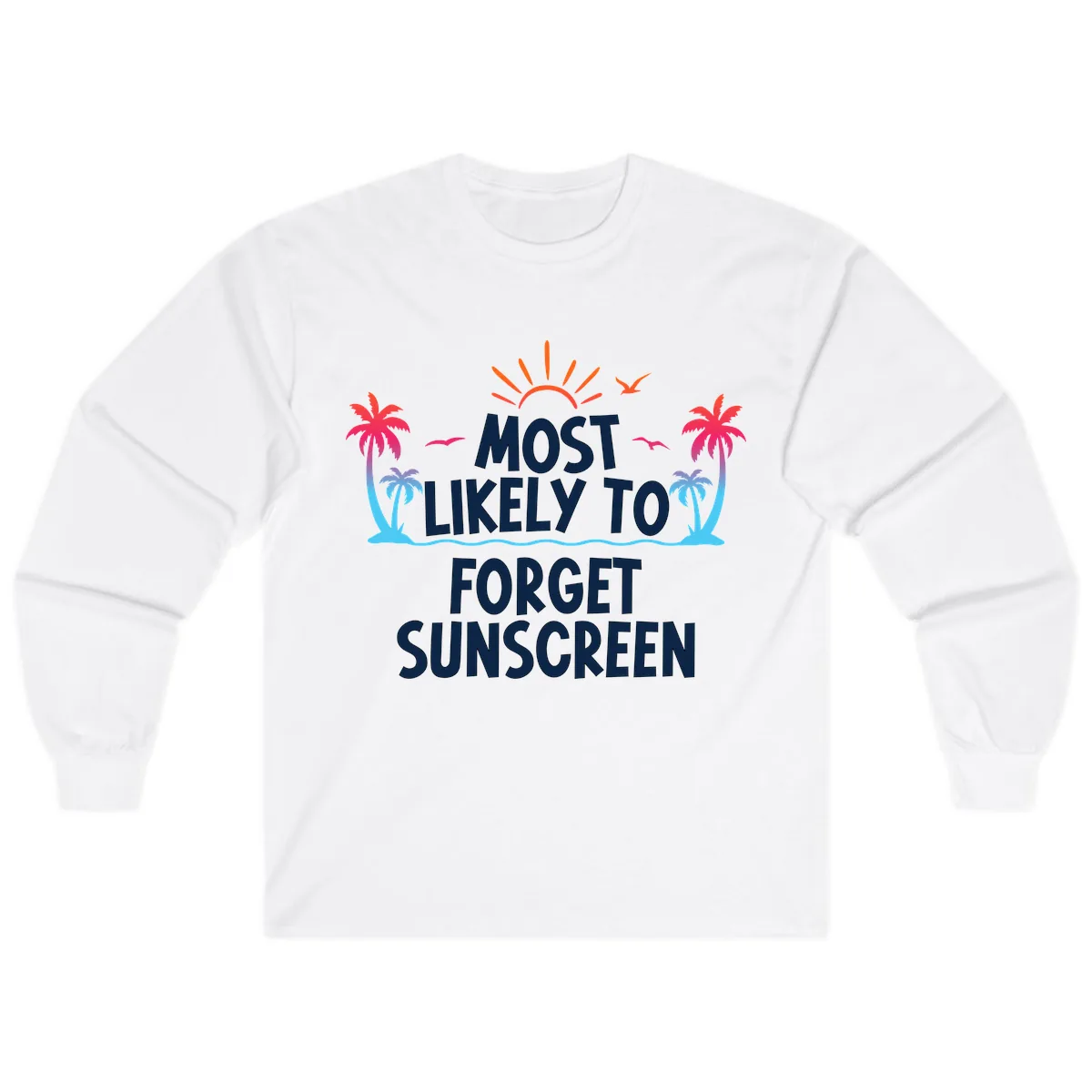Most Likely To Forget Sunscreen Long Sleeve in White