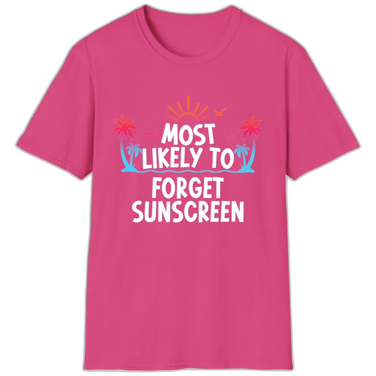 Most Likely To Forget Sunscreen T-Shirt in Heliconia