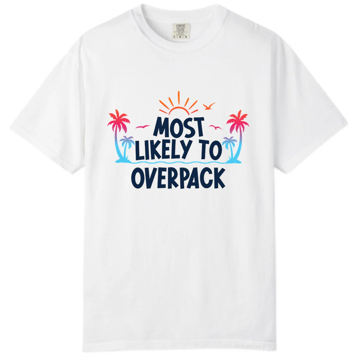 Most Likely To Overpack Comfort Color in White