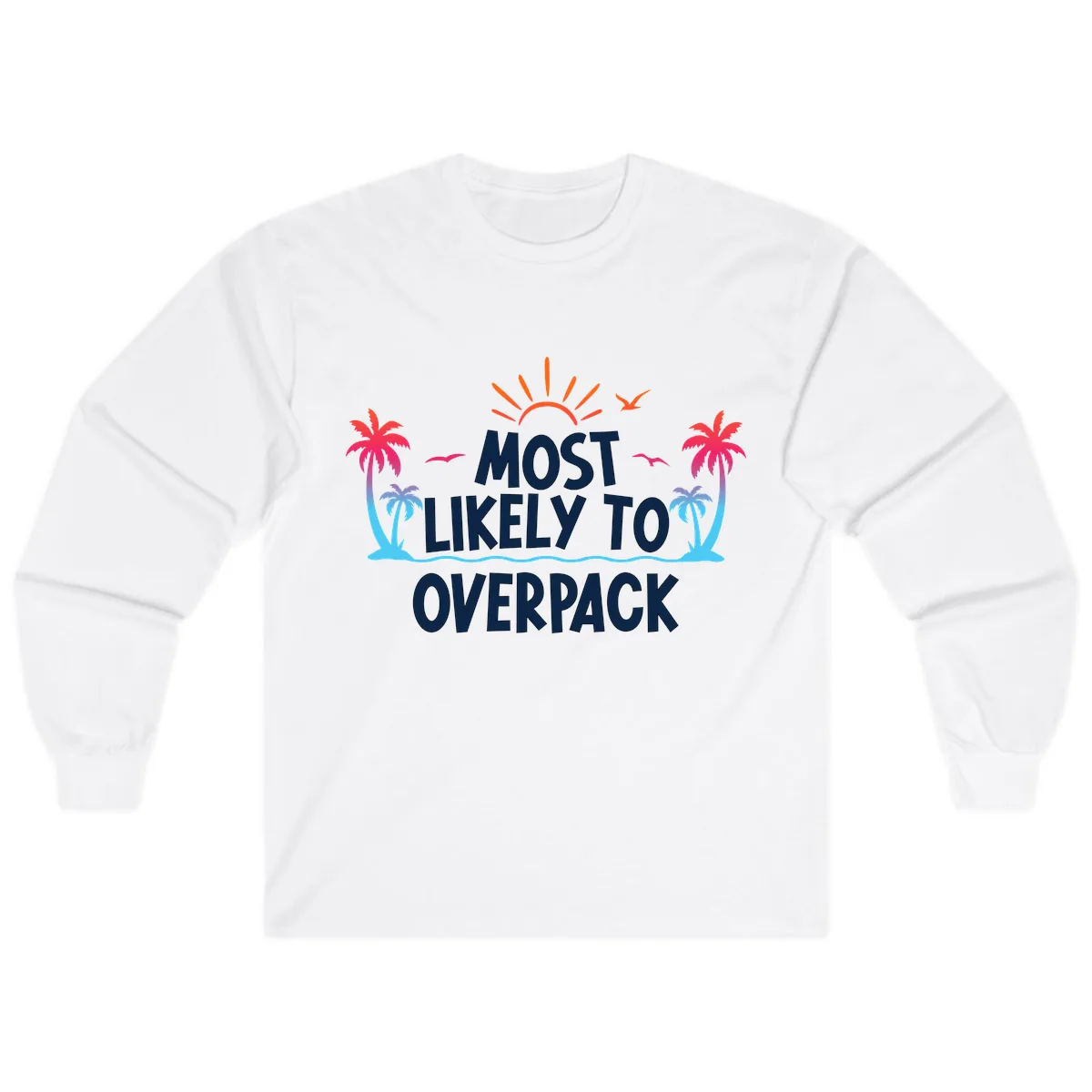 Most Likely To Overpack Long Sleeve in White