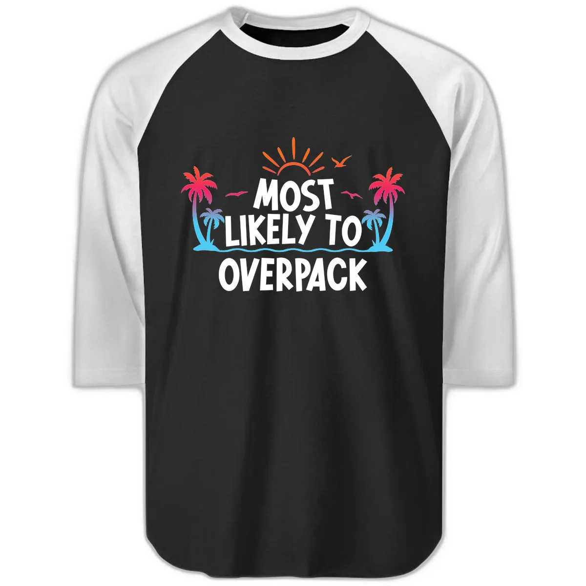 Most Likely To Overpack Raglan 3/4 in Black White