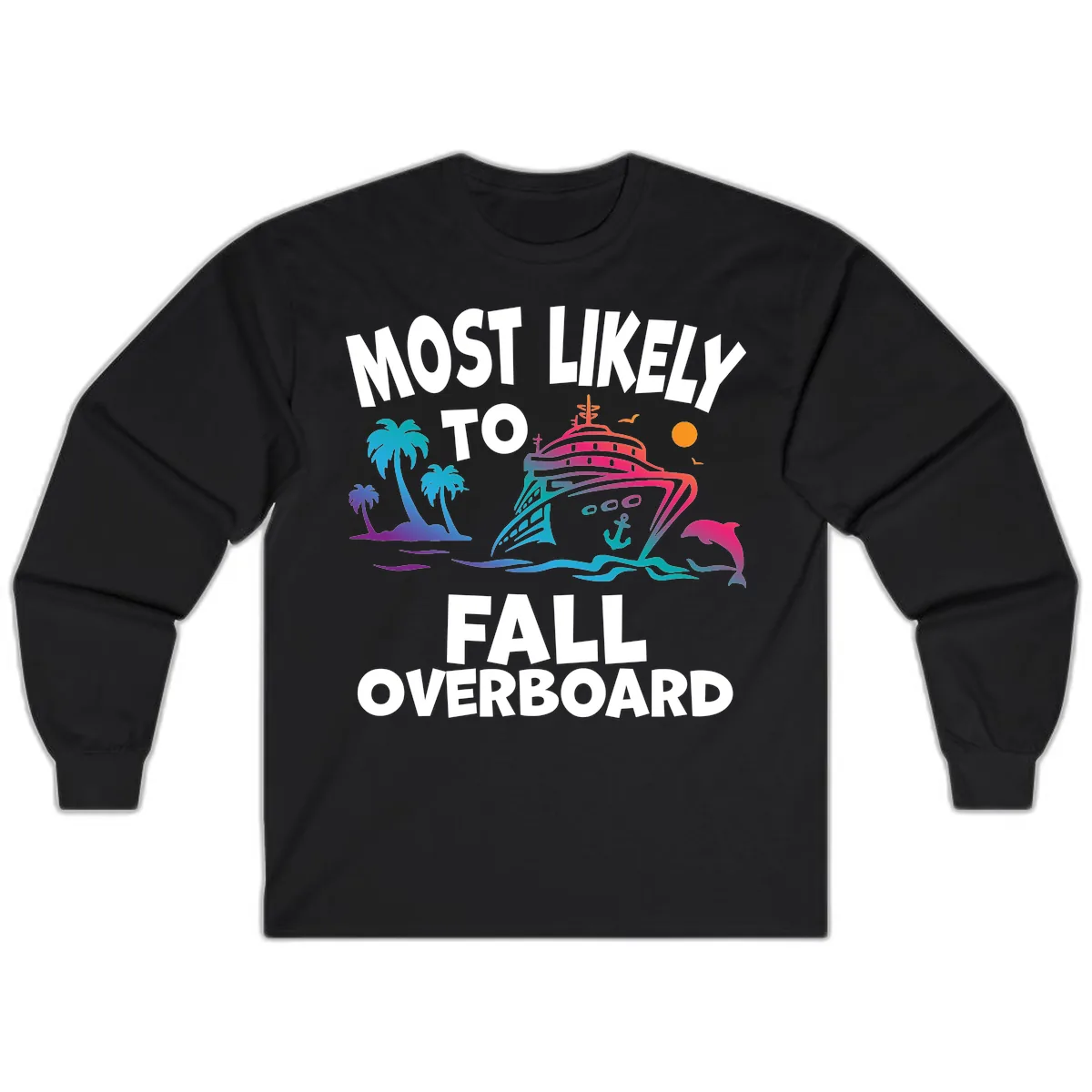 Most Likely To Fall Overboard Long Sleeve in Black